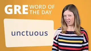 GRE Vocab Word of the Day: Unctuous | GRE Vocabulary