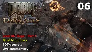 DOOM: The Dark Ages - 06: Siege - Part 1 (Blind Nightmare + 100% Secrets)
