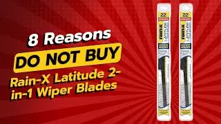 DON'T BUY RAIN-X LATITUDE WIPER BLADES BEFORE WATCHING THIS VIDEO! 😱 (8 REASONS)