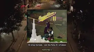 YK X Eaz Da Bully - Join the Party (ft. roTation)
