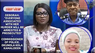 Everyone In Support Of Deborah's Murdər Will Be Arrested & Prosecuted -  Commissioner Of Police