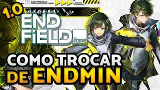 COMO TROCAR DE ENDMIN | ARKNIGHTS ENDFIELD
