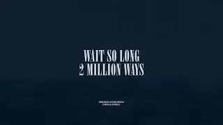 Wait So Long / 2 Million Ways