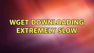 WGET downloading extremely slow