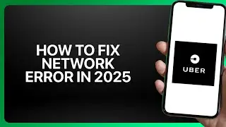 How To Fix Network Error in Uber 2025! Tutorial