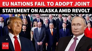 EU Hit By NEVER-SEEN-BEFORE Revolt After Alaska Summit; Bloc Fails To Adopt Joint Statement