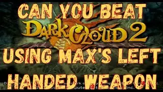 Сможете ли вы пройти Dark Cloud 2, используя оружие в левой руке Макса?