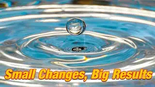 Small Changes, Big Results