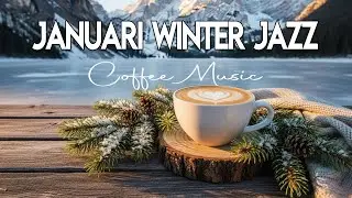 January Winter Jazz ~ Gentle Morning⛅ Jazz Cafe Music & Exquisite Bossa Nova Piano for Good Mood