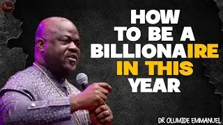 HOW TO BE A BILLIONAIRE IN THIS YEAR 2026|| DR OLUMIDE EMMANUEL 