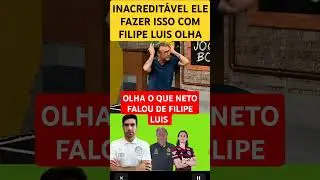 INACREDIT&Aacute;VEL! OLHA O QUE O CRAQUE NETO FALOU DE FILIPE LU&Iacute;S, OLHA S&Oacute; ISSO #meng&atilde;o #flamengo #FLA
