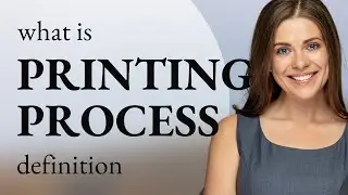 Printing process &bull; what is PRINTING PROCESS definition