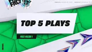 FNCS Major 1 Top 5 Plays | EU & NA East