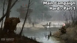 Iron Harvest - Main Campaign on Hard - Part 1