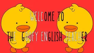 WELCOME TO THE GOOOFY ENGLISH TEACHER!