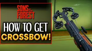 Sons of The Forest CROSSBOW LOCATION - How to Get Crossbow