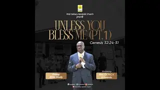 Unless You Bless Me (Part One) by Rev. Dr. V.C.Y. Edwards : (Friday Bible Study 08.12.2023)