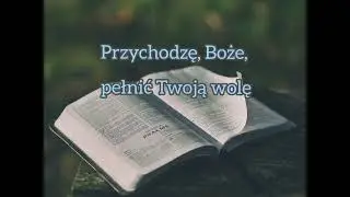Psalm na dziś - 14.01.2026 - środa (Przychodzę, Boże, pełnić Twoją wolę)