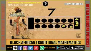 BLACK AFRICAN TRADITIONAL MATHEMATICS (BITTER MEDICINE PODCAST LIVESTREAM)