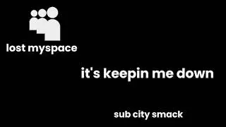 sub city smack - it's keepin me down