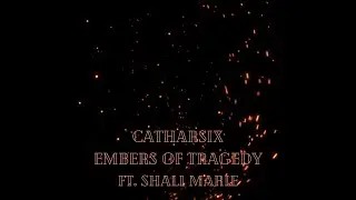 Catharsix - Embers of Tragedy ft. Shali Marie (prod. Puhf & Zekiro)