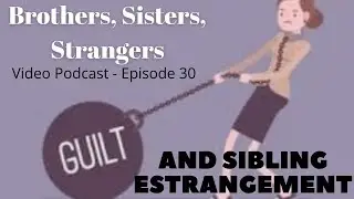 Guilt and Sibling Estrangement