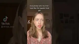 Люди говорят, что я похожа на девушку с квадратным отверстием...