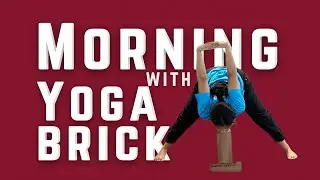 Morning with Yoga Bricks for Deeper Postures and Alignment | Guided Instruction for Teacher Training