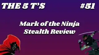 Mark of the Ninja: Remastered Review | The 5 T's of Stealth #51