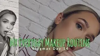 My Everyday Makeup Routine 2018 || Vlogmas Day 14