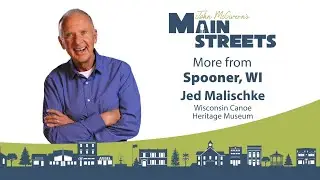 Wisconsin Canoe Heritage Museum - Spooner, WI Extra | John McGivern's Main Streets