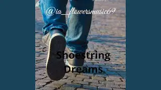 Shoestring Dreams