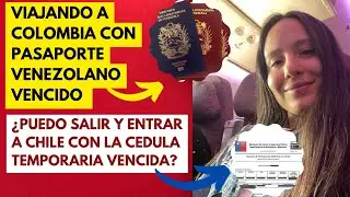 Viajar con pasaporte venezolano vencido a Colombia / Entrar a chile con cédula temporaria vencida