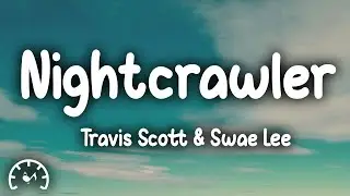 Travis Scott - Nightcrawler (Lyrics) ft. Swae Lee & Chief Keef