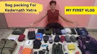 Bagpacking For Kedarnath Yatra || What to carry on a trek? || How to Pack your Bag? || Bhargav Lodha