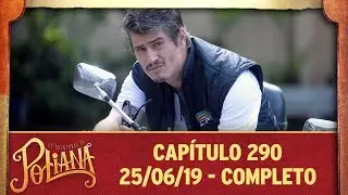 As Aventuras de Poliana | Capítulo 290 - 25/06/19, completo