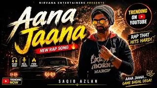 Aana Jaana : Best Rap Song I Saqib Azlan ft. Yasir Sheikh I New Song I Latest Punjabi Songs