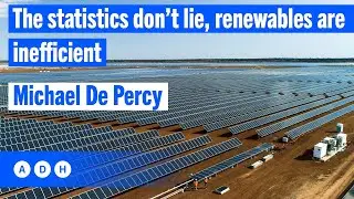 The statistics  don&rsquo;t lie, renewables are inefficient: Michael De Percy | Fred Pawle
