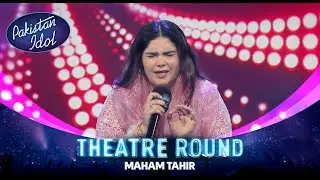 Pakistan Idol Episode 12 | Maham Tahir | &ldquo;Jo Kiya Hai Aaj Wada&rdquo; by Noor Jehan | Theater Round