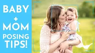 How to Pose Mom & Baby -  FAMILY PHOTOGRAPHY TUTORIAL VIDEO