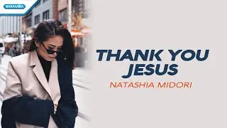 Thank You Jesus - Natashia Midori (Official lyric video)
