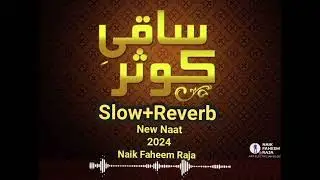 Heart_Touching_Naat_¦_Saqiye_Kausar_Qalb_e_Musaffa,_Sallallahu_Alaihi_Wassalam |Naik_Faheem_Raja