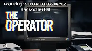 Working with Barry Walker & Hacked by Hal | The Operator | #1