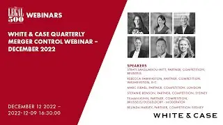 The Legal Webinars: White & Case Quarterly Merger Control Webinar &ndash; December 2022