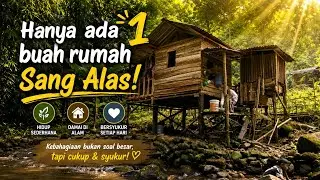 Memang hidup jauh dari tetangga. Dalam hutan tepi sungai. Sepi hanya suara alam yang terdengar.