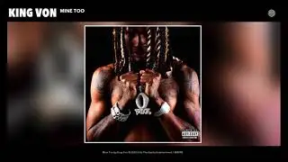 King Von - Mine Too (Clean)