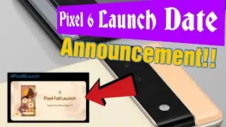 Pixel 6 Launch Date Revealed! Plus leaks!