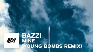 Bazzi - Mine (Young Bombs Remix)