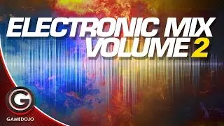 Electronic EDM Music Mix Volume 2 - GameDojo Live Streams