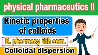 Kinetic property of colloids |colloidal dispersion| physical pharmaceutics II| B Pharmacy 4 sem